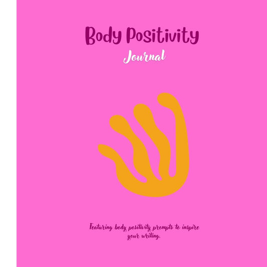 Body Positivity Journal: Featuring Prompts to Inspire Your Writing