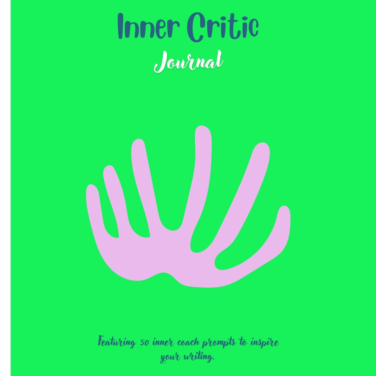 Inner Critic Journal: Featuring 50 Inner Coach Prompts to Inspire Your Writing