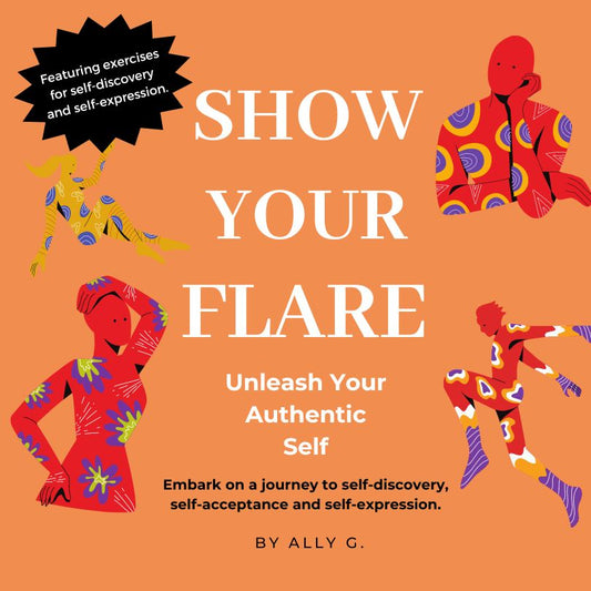 Show Your Flare: Unleash Your Authentic Self | Embark on a journey to self-discovery, self-acceptance and self-expression - AlloFlare