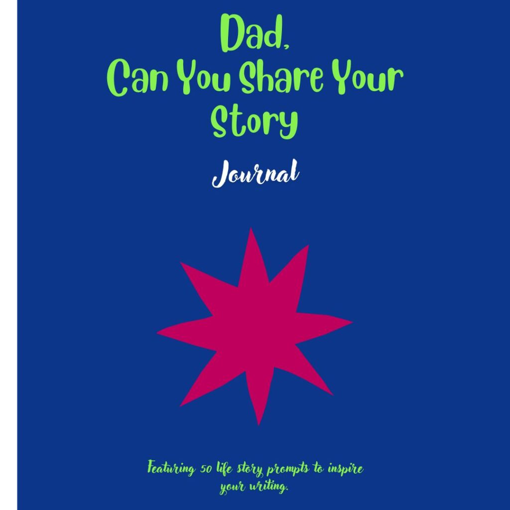 INSTANT DOWNLOAD Dad, Can You Share Your Story: Featuring 50 prompts to inspire your writing